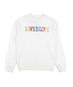 Love is Love sweatshirt RF