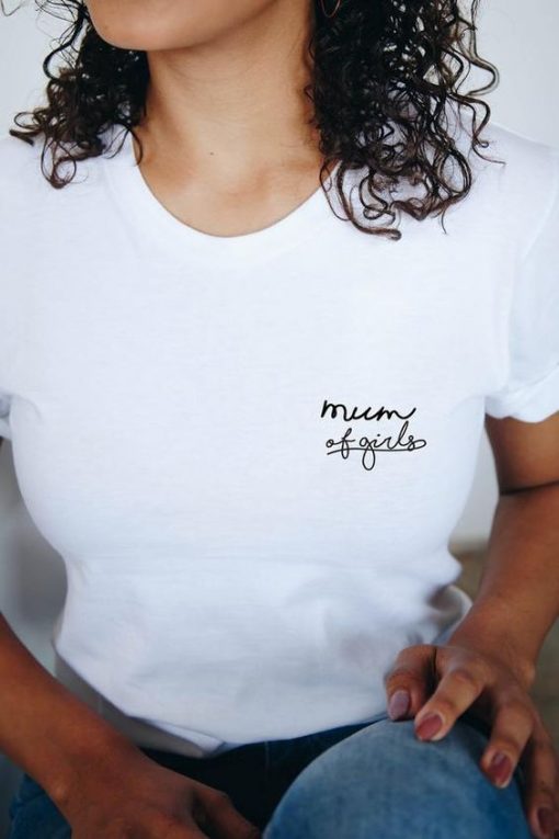 Mum of girls t shirt RJ22