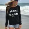 No Fins No Future Save Sharks sweatshirt RF