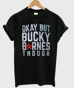 Okay but Bucky Barnes though t shirt RF