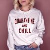 Quarantine And Chill sweatshirt RJ22