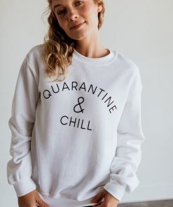 Quarantine & Chill Sweatshirt RF