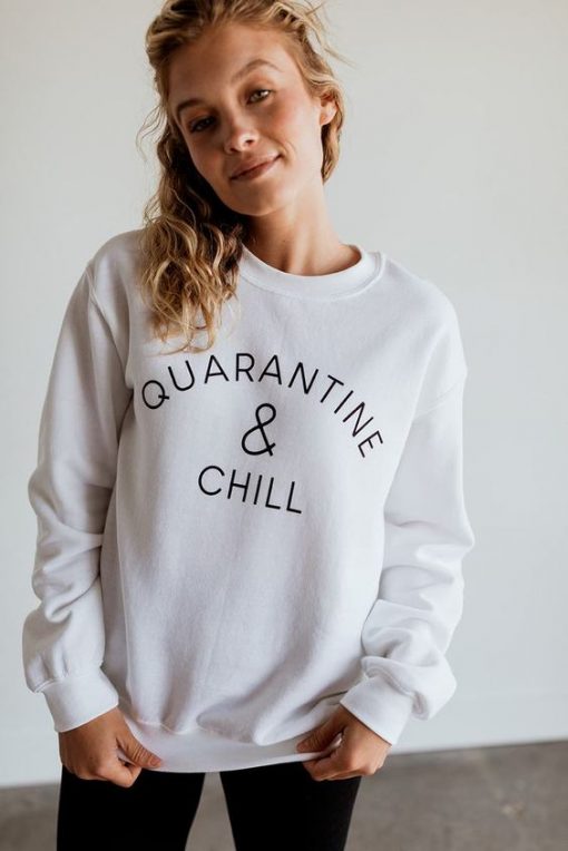 Quarantine & Chill Sweatshirt RF