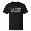 Survivor Tax Season t shirt RF