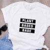 Vegetarian Plant Based Babe t shirt RF