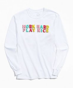 Work Hard Play Nice sweatshirt RF