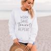 Work Save Travel Repeat sweatshirt RF