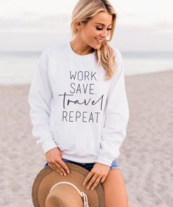 Work Save Travel Repeat sweatshirt RF