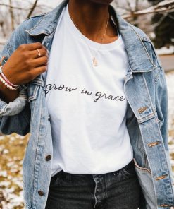 grow in the grace t shirt RF