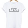 men are trash t shirt RF