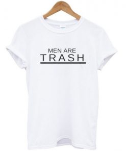 men are trash t shirt RF