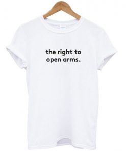 the right to open arms t shirt RF