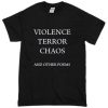 violence terror chaos and other poems t shirt RF