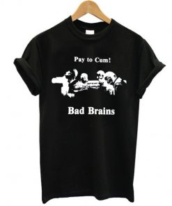 Bad Brains – Pay to Cum! t shirt RF