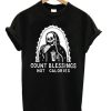 Count Blessings Not Calories T-shirt