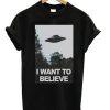 I Want To Believe Tshirt