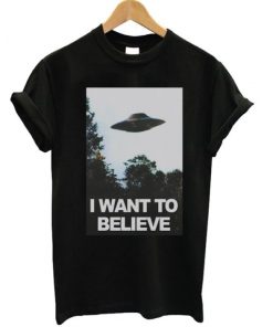 I Want To Believe Tshirt