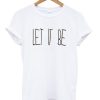 Let It Be T-shirt