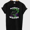 Makin It Wayne Batman T-shirt