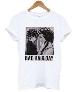 Be Famous Women Badha Rolled – Bad Hair Day t shirt RF