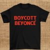 Boycott beyonce t shirt RF