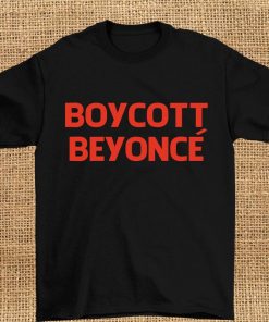 Boycott beyonce t shirt RF