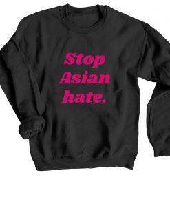 Stop Asian Hate sweatshirt RF