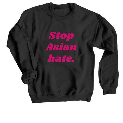 Stop Asian Hate sweatshirt RF