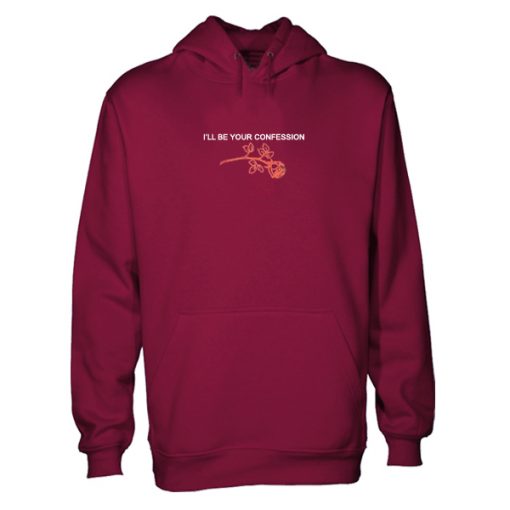 i'll be your confession hoodie RF