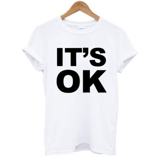 its OK t shirt RF