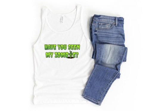 Have You Seen My Zombie Funny Zombie Cartoon tank top RF