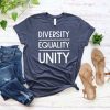 Women Empowered Feminist Equal Rights, Diversity Equality Unity t shirt