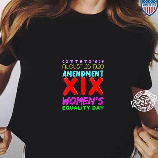 Womens's Equality Day August 26 19th Amendment t shirt RF