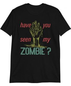 have you seen my zombie t shirt RF