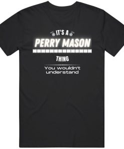 Its A Perry Mason Thing Tv Show Fan t shirt