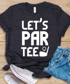 Let's Par Tee t shirt