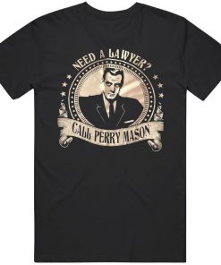 Need A Lawyer Call Perry Mason Tv Show t shirt