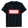 moron t shirt