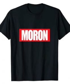 moron t shirt