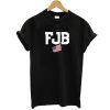 FJB F Joe Biden t shirt