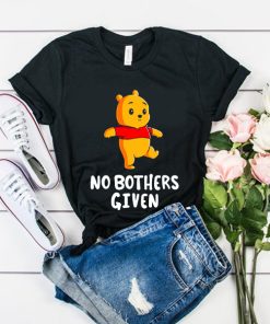 No Bothers Given t shirt