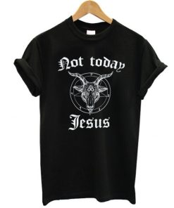 Not Today Jesus Satanic Goat Monster t shirt