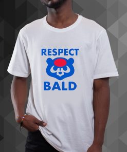 Respect Bald tshirt