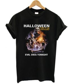 Halloween Kills Evil Dies Tonight t shirt