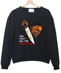 You Can't Kill The Boogeyman sweatshirt, Halloween Kills 2021 sweatshirt