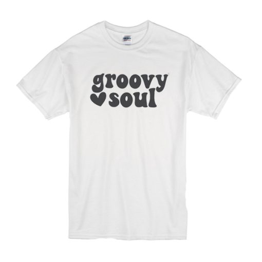 Groovy Soul t shirt