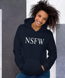 Funny NSFW hoodie, Not safe for work, sarcastic hoodie