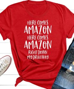 Here Comes Amazon Right Down My Driveway t shirt, Christmas Shirt, Black Friday Shirt