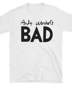 Andy Warhol's BAD t shirt