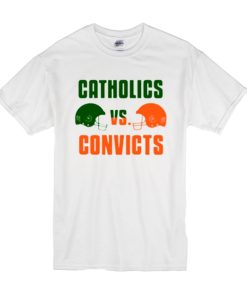 Catholics Vs Convicts t shirt